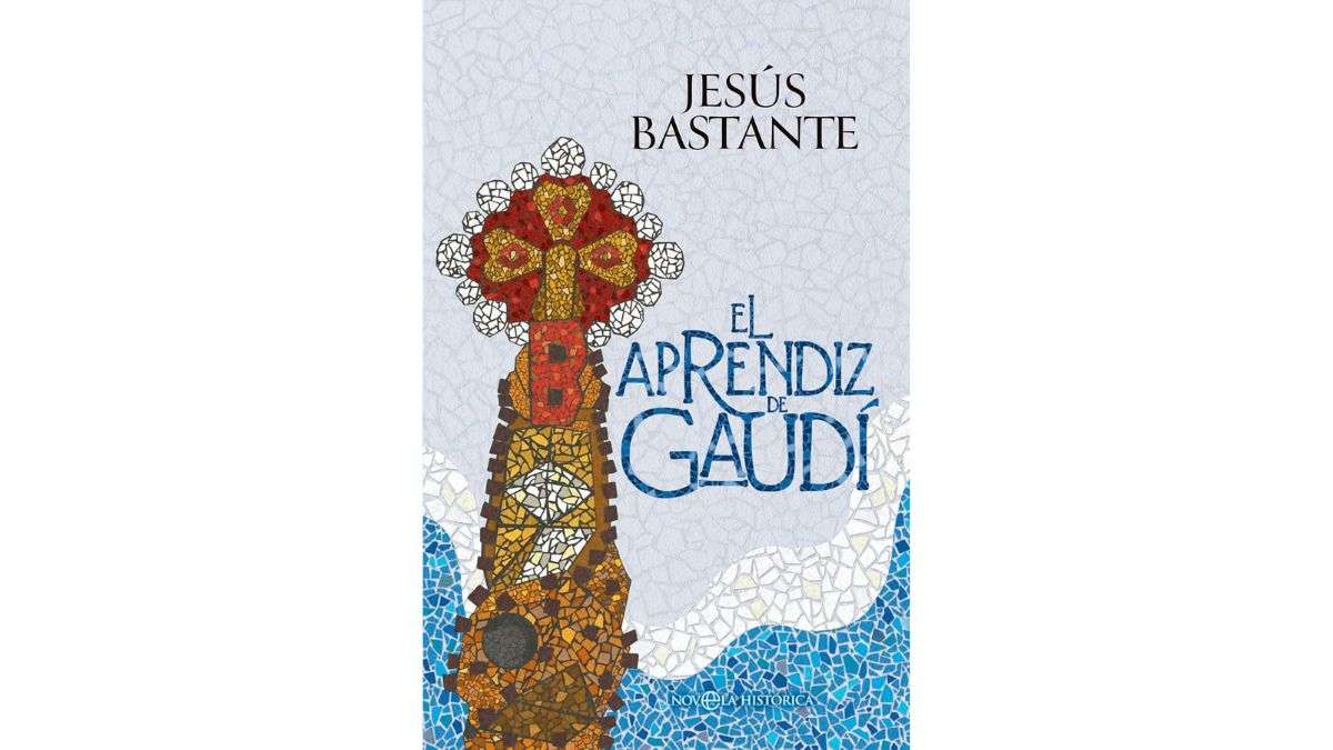 ‘El aprendiz de Gaudí’ de Jesús Bastante